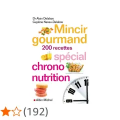 Menus chrononutrition Delabos pour mincir gourmand. 200 recettes spéciales.
