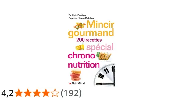 Menus chrononutrition Delabos pour mincir gourmand. 200 recettes spéciales.