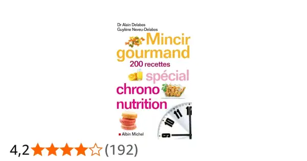 Menus chrononutrition Delabos pour mincir gourmand. 200 recettes spéciales.